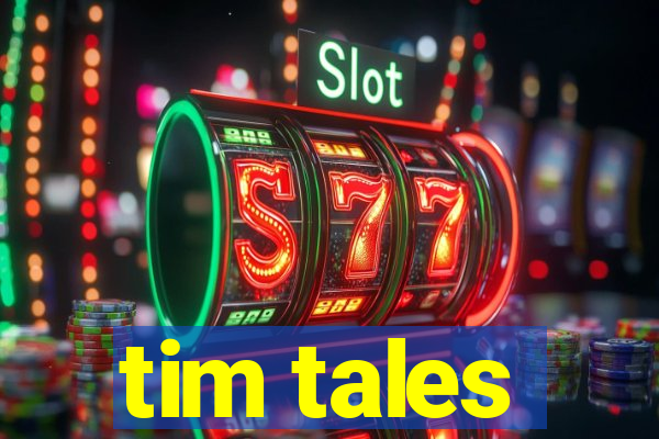 tim tales